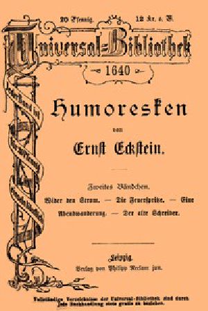 [Gutenberg 49381] • Humoresken (Zweites Bändchen) / Wider den Strom. - Die Feuerspritze. - Eine Abendwanderung. - Der alte Schreiber.